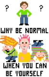 Why Be Normal (Man)